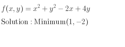 The f(x,y)=x^2+y^2-2x+4y is Minimum(1,-2)